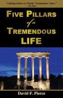 Five Pillars of a Tremendous Life: Inside Out Living and What Matters Most 1933715847 Book Cover