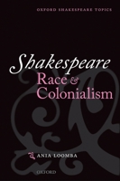 Shakespeare, Race, and Colonialism 0198711743 Book Cover
