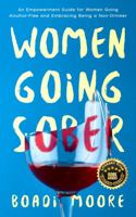 Women Going Sober: An Empowerment Guide for Women Going Alcohol-Free and Embracing Being a Non-Drinker 0645716235 Book Cover