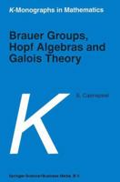 Brauer Groups, Hopf Algebras and Galois Theory (K-Monographs in Mathematics) 1402003463 Book Cover