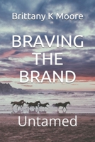 BRAVING THE BRAND: Untamed B0858TGSXM Book Cover