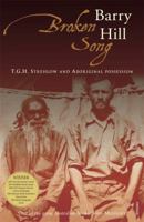 Broken Song: T.G.H. Strehlow and Aboriginal Possession 1740510658 Book Cover