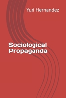 Sociological Propaganda B0FRZ5Y8VL Book Cover