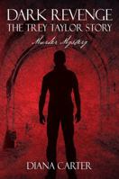 Dark Revenge: The Trey Taylor Story - Murder Mystery 1733154833 Book Cover