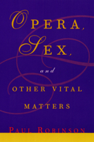Opera, Sex and Other Vital Matters 0226721833 Book Cover