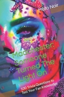 Madchester: Someone Turned The Light On: 100 Trivia Questions to Test Your Fan Knowledge B0BTRRB4HM Book Cover