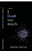 i think, I think too much. B0GXTYCCB5 Book Cover