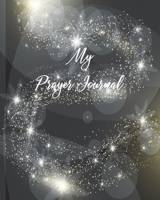 My Prayer Journal: Praise & Thanks Notebook To Record for Men, Girls and Ladies Praise And Give Thanks to God Prayer Quiet Time Prayer Journal ... Christian Bible Study Journal Notebook Diary) 167581211X Book Cover