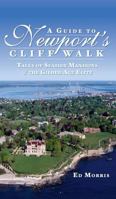 A Guide to Newport's Cliff Walk (RI): Tales of Seaside Mansions and the Gilded Age Elite 1596294388 Book Cover