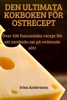 Den Ultimata Kokboken F�r Ostrecept 1837626707 Book Cover