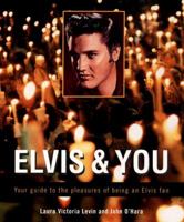 Elvis and You: Your Guide to the Pleasures of Being an Elvis Fan 0399525653 Book Cover