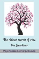 The hidden secrets of trees: Our Guardians! B0BJYPXNJK Book Cover