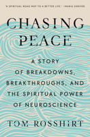 Chasing Peace: A Story of Breakdowns, Breakthroughs, and the Spiritual Power of Neuroscience 0593653289 Book Cover
