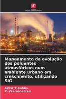 Mapeamento da evolução dos poluentes atmosféricos num ambiente urbano em crescimento, utilizando SIG (Portuguese Edition) 6630322177 Book Cover