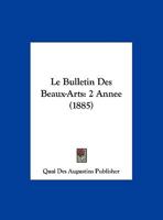Le Bulletin Des Beaux-Arts: 2 Annee (1885) 1161028390 Book Cover