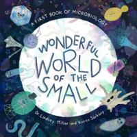 Wonderful World of the Small: A First Book of Microbiology 1919612912 Book Cover