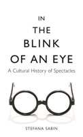 In the Blink of an Eye: A Cultural History of Spectacles 1789144639 Book Cover