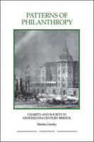 Patterns of Philanthropy: Charity and Society in Nineteenth-Century Bristol (Royal Historical Society Studies in History New Series) 1843836378 Book Cover