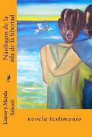 Naufragos de la isla de la libertad: una novela testimonio 0985632585 Book Cover
