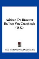 Adriaan De Brouwer En Joos Van Craesbeeck (1882) 1160039755 Book Cover