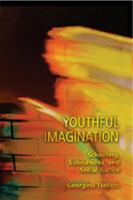 Youthful Imagination: Schooling, Subcultures, and Social Justice 0820468347 Book Cover