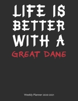Life is Better With A Great Dane Weekly Planner 2020-2021: Weekly Calendar / Planner Gift, 274 Pages, 8.5x11, Soft Cover, Matte Finish 1677575662 Book Cover