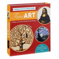 Cross Stitch Creations: Fine Art: 12 Patterns from the World's Finest Masterpieces 0760362076 Book Cover