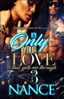 It's Only Your Love That Gets Me Through 3 1987796330 Book Cover