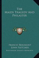 The Maid's Tragedy and Philaster 1432531573 Book Cover