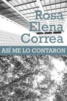 Así Me Lo Contaron: Rosa Elena Correa B0FLKH23XT Book Cover