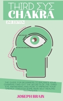 Third Eye Chakra: The Guide for Beginners to Balance Your Chakras. Find Out the Secrets of the Third Eye Awakening and how to Improve Your Energy through Some Reiki Self Healing Techniques 1914144740 Book Cover