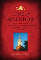 Line of Splendor: The Life and Times of St. Luke United Methodist Church, Columbus, Georgia, 1828-2008 0975975919 Book Cover