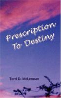 Prescription to Destiny 0971048630 Book Cover