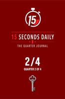 15 Seconds Daily: The Quarter Journal — 2/4 B0HHHNLSMW Book Cover