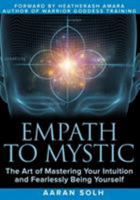 Empath to Mystic: The Art of Mastering Your Intuition and Fearlessly Being Yourself 1791505759 Book Cover