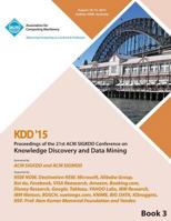 KDD 15 21st ACM SIGKDD International Conference on Knowledge Discovery and Data Mining Vol 3 1450340245 Book Cover