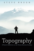 Topography : A Pastor's Reflection on the Terrain Between Sundays 1973680475 Book Cover