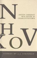 Anton Chekhov was Never in Charlottetown 1894031288 Book Cover