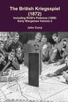 The British Kriegsspiel (1872) Including Rusi's Polemos (1888) Early Wargames Volume 2 1291531262 Book Cover