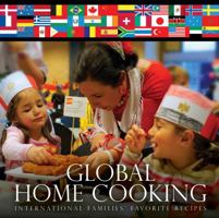 Global Home Cooking: International Families' Favorite Recipes 0988708426 Book Cover