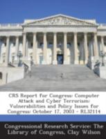 CRS Report for Congress: Computer Attack and Cyber Terrorism: Vulnerabilities and Policy Issues for Congress: October 17, 2003 - RL32114 1295244764 Book Cover