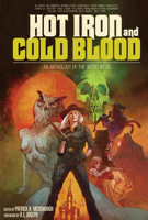 Hot Iron and Cold Blood: An Anthology of the Weird West 1639511393 Book Cover