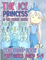 The Ice Princess In Her Frozen Castle Coloring Book For Girls Aged 3-9: The Perfect Holiday Gift For Young Ladies, With 30 Winter Inspired Princess Illustrations B08M8FNTB5 Book Cover