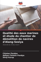 Qualité des eaux marines et étude du chantier de démolition de navires d'Alang-Sosiya: Diversité du milieu marin (French Edition) 620868238X Book Cover