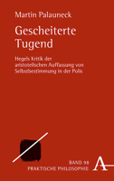 Gescheiterte Tugend: Hegels Kritik Der Aristotelischen Auffassung Von Selbstbestimmung in Der Polis (Praktische Philosophie) (German Edition) 3495491740 Book Cover