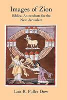Images of Zion: Biblical Antecedents for the New Jerusalem 1906055955 Book Cover