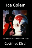 Ice Golem: Hot Adventures with a Cool Monster B0915BFR3K Book Cover