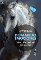 Domando emociones: Toma las riendas de tu vida 844144028X Book Cover