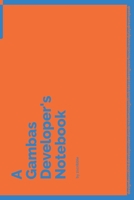 A Gambas Developer's Notebook: 150 Dotted Grid Pages customized for Gambas Programmers and Developers with individually Numbered Pages. Notebook with Vibrant Colour Softcover design. Book format: 6 x  1704081963 Book Cover