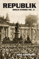 Republik : Berlin Stories Vol. 2 1963970195 Book Cover